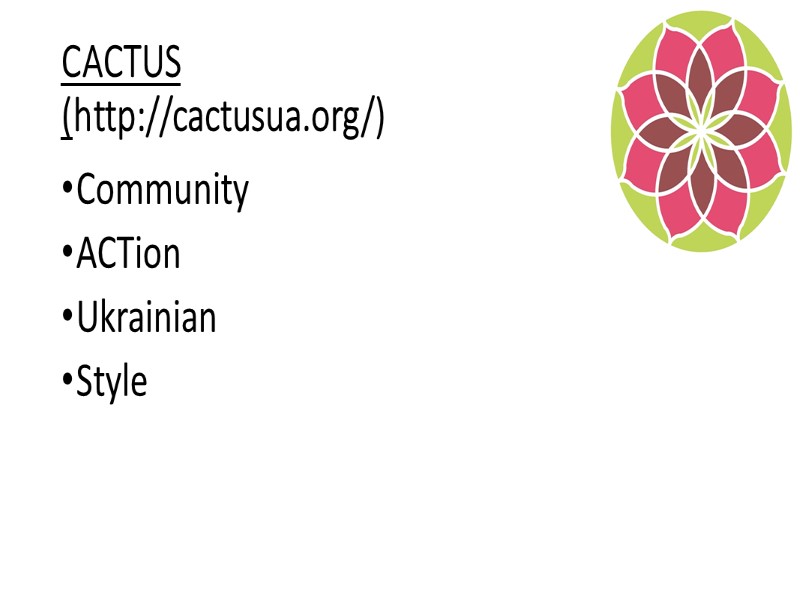 CACTUS (http://cactusua.org/) Community ACTion Ukrainian  Style